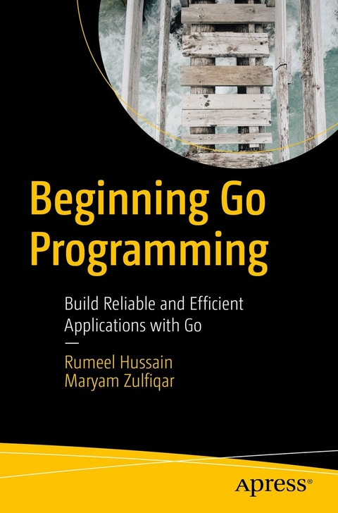 Beginning Go Programming -  Rumeel Hussain,  Maryam Zulfiqar