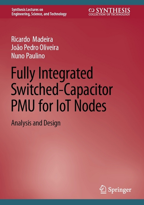 Fully Integrated Switched-Capacitor PMU for IoT Nodes - Ricardo Madeira, João Pedro Oliveira, Nuno Paulino