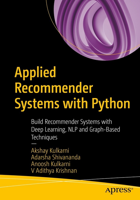 Applied Recommender Systems with Python - Akshay Kulkarni, Adarsha Shivananda, Anoosh Kulkarni, V Adithya Krishnan