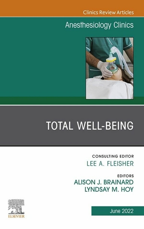 Total Well-being, An Issue of Anesthesiology Clinics,E-Book - 