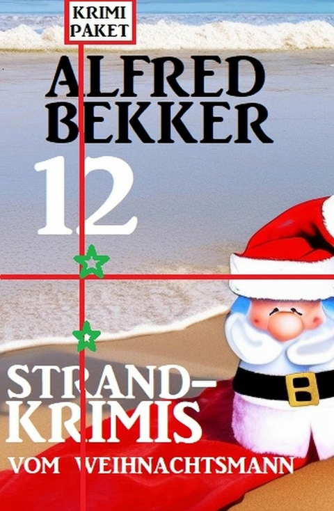 12 Strandkrimis vom Weihnachtsmann: Krimi Paket -  Alfred Bekker