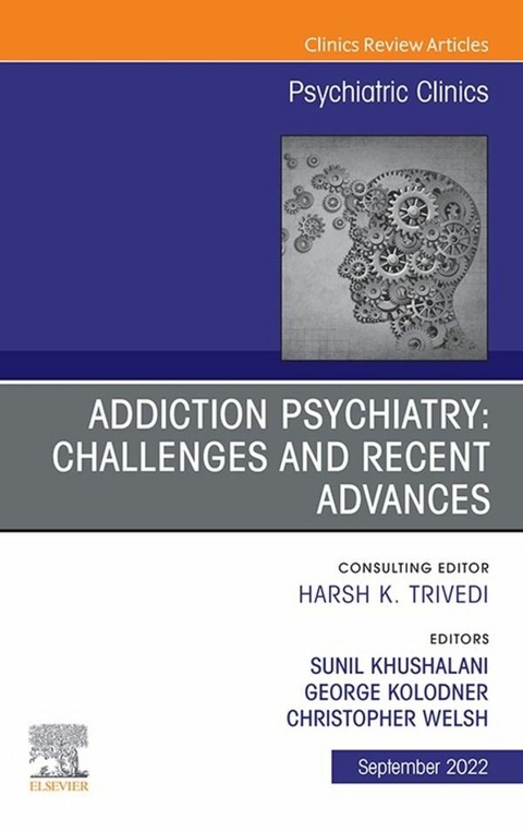 Addiction Psychiatry: Challenges and Recent Advances, An Issue of Psychiatric Clinics of North America, E-Book - 