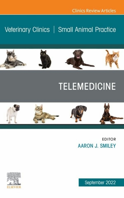 Telemedicine, An Issue of Veterinary Clinics of North America: Small Animal Practice, E-Book - 