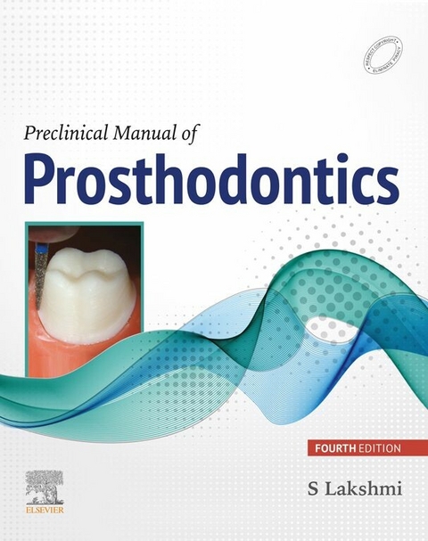 Preclinical Manual of Prosthodontics-E-Book -  Lakshmi S.