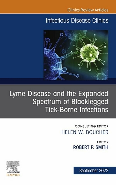 Lyme Disease and the Expanded Spectrum of Blacklegged Tick-Borne Infections, An Issue of Infectious Disease Clinics of North America, E-Book - 