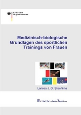 Medizinisch-biologische Grundlagen des sportlichen Trainings von Frauen - Larissa J Shakhlina