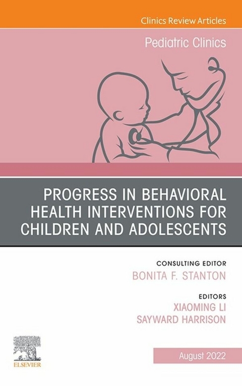 Progress in Behavioral Health Interventions for Children and Adolescents, An Issue of Pediatric Clinics of North America, E-Book - 