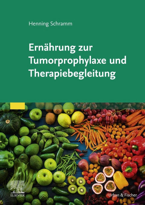 Ernährung zur Tumorprophylaxe und Therapiebegleitung -  Henning Schramm