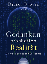 Gedanken erschaffen Realität -  Dieter Broers