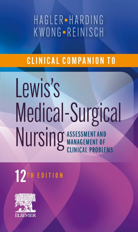 Clinical Companion to Medical-Surgical Nursing E-Book -  Debra Hagler,  Mariann M. Harding,  Jeffrey Kwong,  Courtney Reinisch