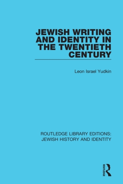 Jewish Writing and Identity in the Twentieth Century -  Leon Israel Yudkin