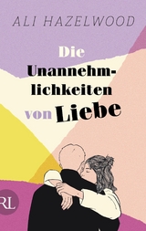 Die Unannehmlichkeiten von Liebe - Die deutsche Ausgabe von 'Loathe to Love You' - Ali Hazelwood