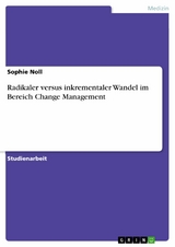 Radikaler versus inkrementaler Wandel im Bereich Change Management - Sophie Noll