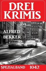 Drei Krimis Spezialband 1042 - Alfred Bekker