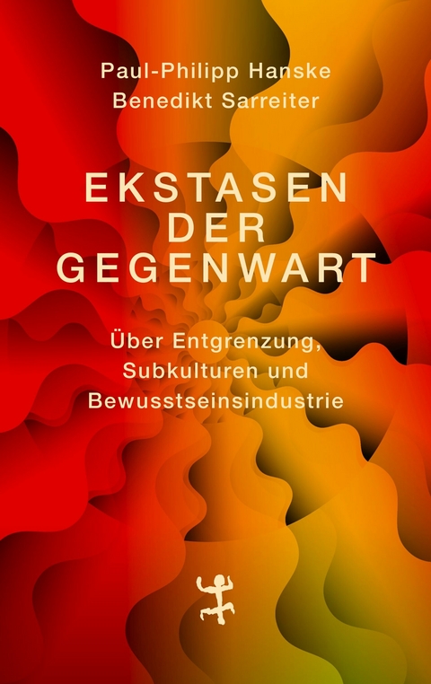 Ekstasen der Gegenwart - Paul-Philipp Hanske, Benedikt Sarreiter