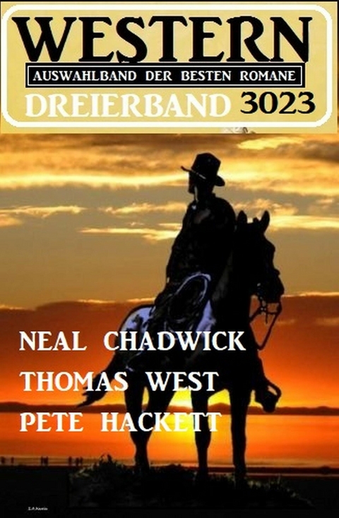 Western Dreierband 3023 - Auswahlband der besten Romane -  Neal Chadwick,  Thomas West,  Pete Hackett