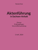 Aktenführung in Sachsen-Anhalt -  Thorsten Franz