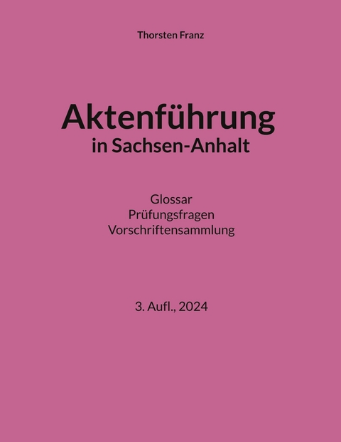 Aktenführung in Sachsen-Anhalt -  Thorsten Franz