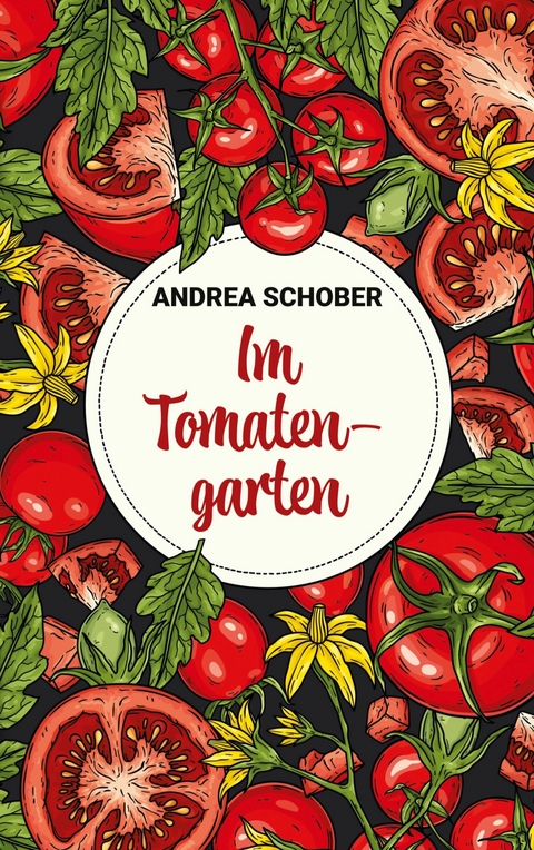 Im Tomatengarten -  Andrea Schober