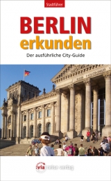 Berlin erkunden - Der ausführliche City-Guide - Constanze Haselbauer