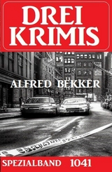 Drei Krimis Spezialband 1041 - Alfred Bekker