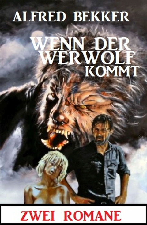 Wenn der Werwolf kommt: Zwei Romane - Alfred Bekker