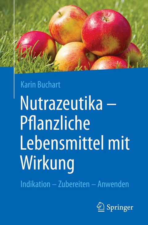 Nutrazeutika -  Pflanzliche Lebensmittel mit Wirkung -  Karin Buchart
