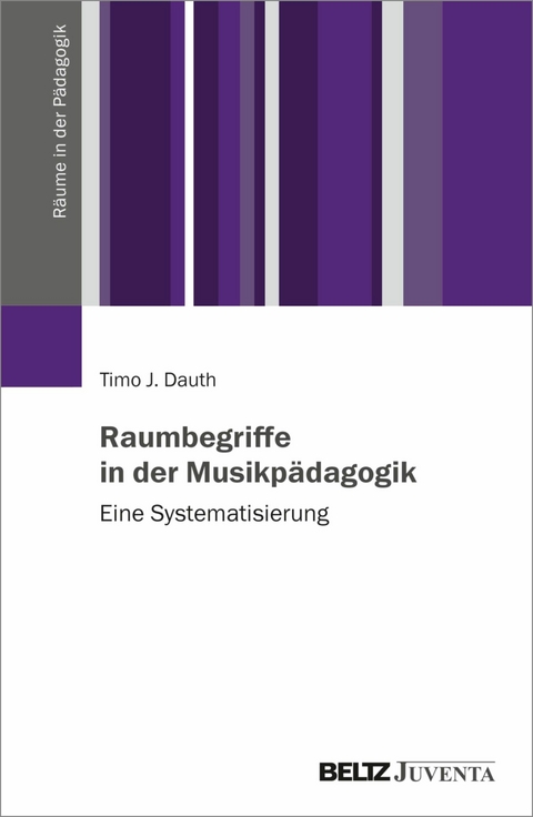 Raumbegriffe in der Musikpädagogik -  Timo Johannes Dauth