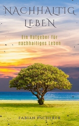 Nachhaltig Leben - Fabian Pscherer
