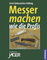 Messer machen wie die Profis - Siebeneicher-Hellwig, Ernst G.