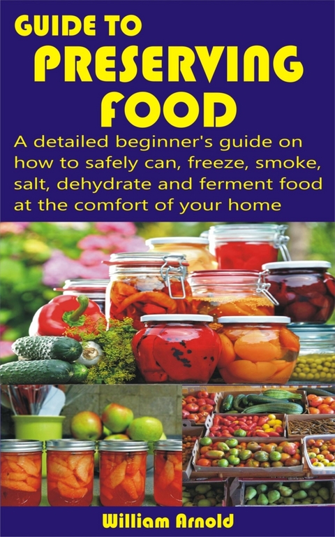 Guide to Preserving Food - William Arnold