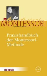 Maria Montessori - Gesammelte Werke / Praxishandbuch der Montessori-Methode - Maria Montessori