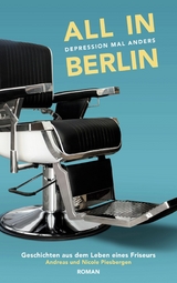 All in Berlin Geschichten aus dem Leben eines Friseurs - Andreas Piesbergen