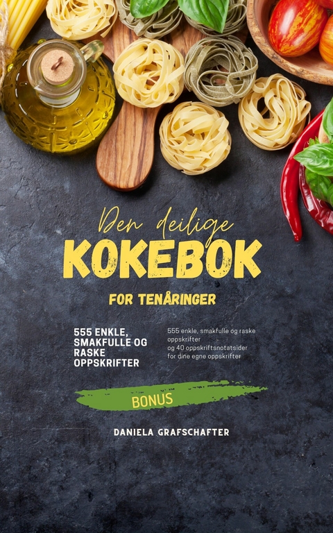 Den deilige KOKEBOK for tenåringer - Daniela Grafschafter