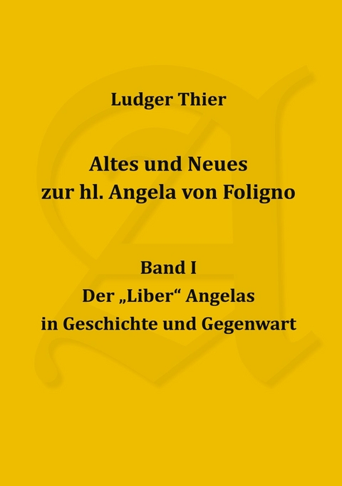 Altes und Neues zur hl. Angela von Foligno, Band. I - P. Ludger Thier