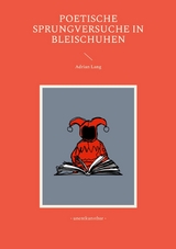 Poetische Sprungversuche in Bleischuhen - Adrian Lang