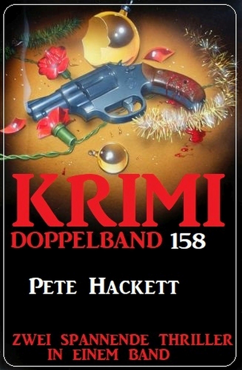 Krimi Doppelband 158 - Zwei spannende Thriller in einem Band - Pete Hackett