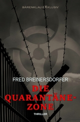 Die Quarantäne-Zone: Thriller -  Fred Breinersdorfer