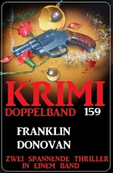 Krimi Doppelband 159 - Zwei spannende Thriller in einem Band -  Franklin Donovan