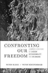 Confronting Our Freedom -  Peter Block,  Peter Koestenbaum