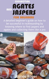 Collecting Agates and Jaspers for Beginners - Stones Roger