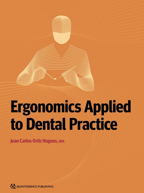 Ergonomics Applied to Dental Practice -  Juan Carlos Ortiz Hugues