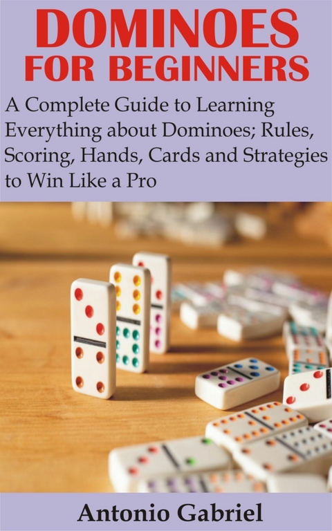 Dominoes for Beginners - Antonio Gabriel