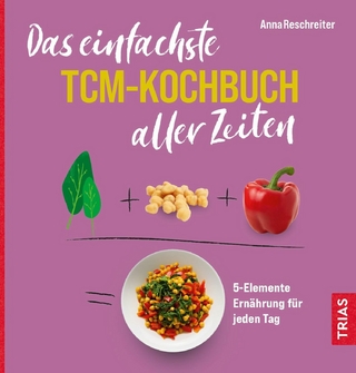 Das einfachste TCM-Kochbuch aller Zeiten - Anna Reschreiter