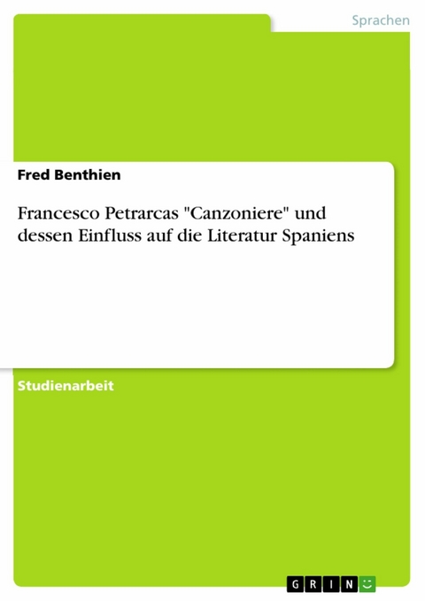 Francesco Petrarcas "Canzoniere" und dessen Einfluss auf die Literatur Spaniens - Fred Benthien