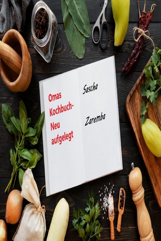 Omas Kochbuch - neu aufgelegt - Sascha Zaremba