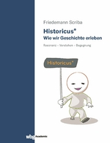 Historicus* - Wie wir Geschichte erleben - Friedemann Scriba