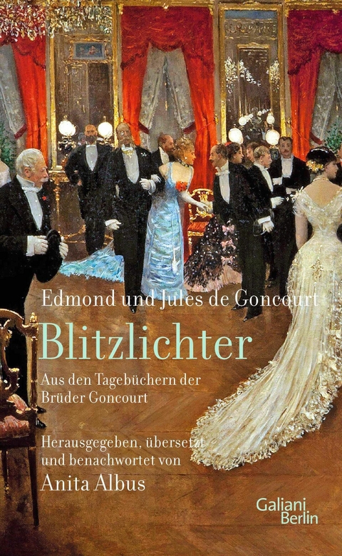 Blitzlichter. Aus den Tagebüchern der Brüder Goncourt -  Edmond De Goncourt,  Jules De Goncourt