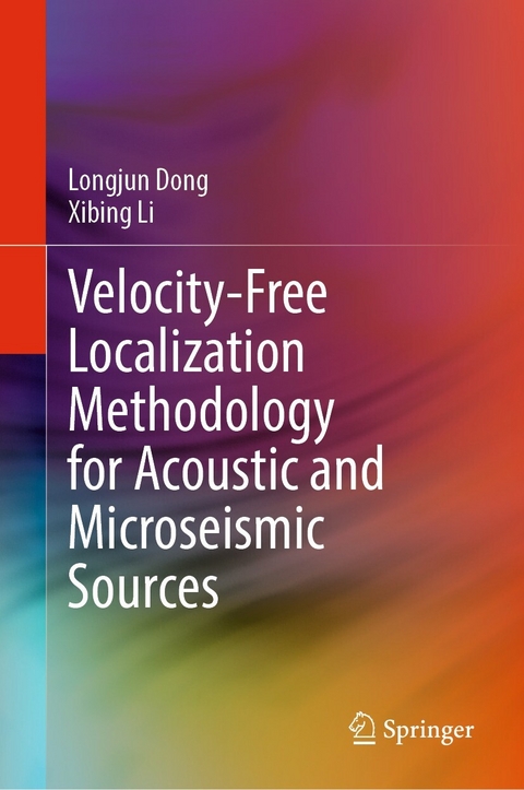 Velocity-Free Localization Methodology for Acoustic and Microseismic Sources -  Longjun Dong,  Xibing Li