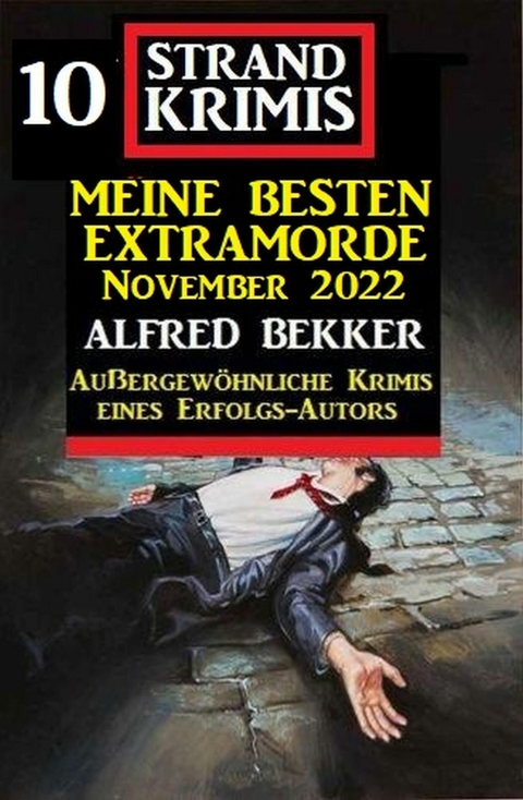 Meine besten Extramorde November 2022: 10 Strand Krimis -  Alfred Bekker